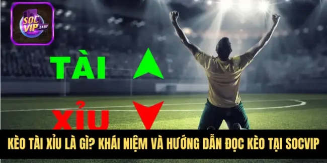 Kèo Tài Xỉu Là Gì